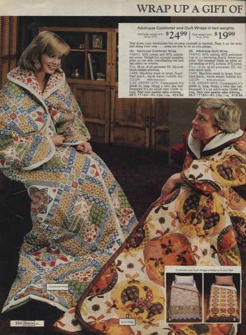 They are LITERALLY wearing their ugly-ass comforters. They have snaps that "envelop" you in a horrible 70s comforter blob monster.